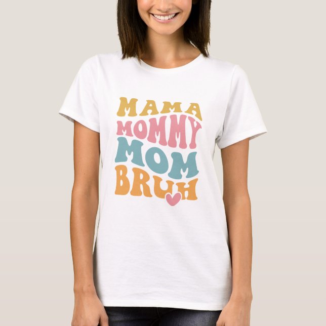 Mamma Mamma Mamma Bruh Mors dag T Shirt (Framsida)