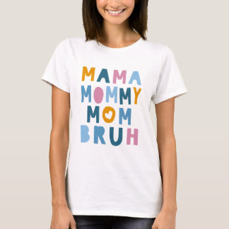 Mamma Mamma Mamma Bruh Mors dag T Shirt