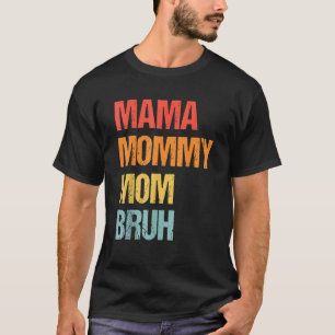 Mamma Mamma Mamma Bruh Retro Mors dag T Shirt