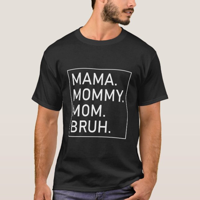 Mamma Mamma Mamma Bruh 'S Mamma T Shirt (Framsida)