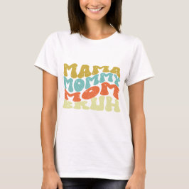 Mamma Mamma Mamma Bruh T Shirt