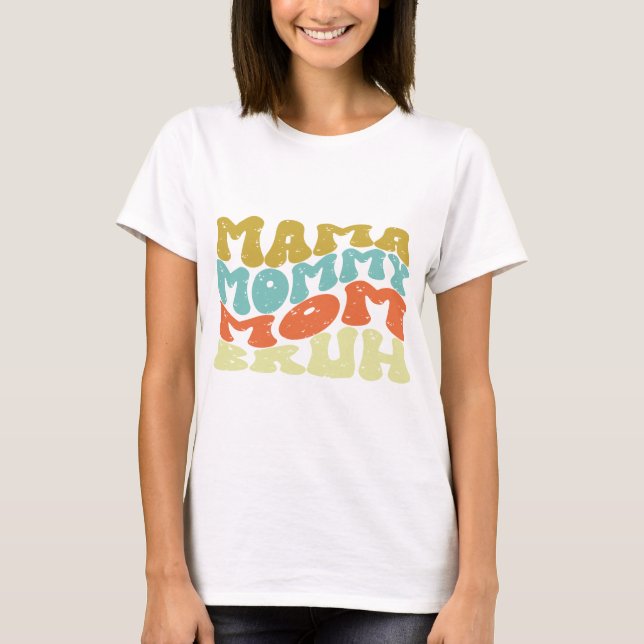 Mamma Mamma Mamma Bruh T Shirt (Framsida)