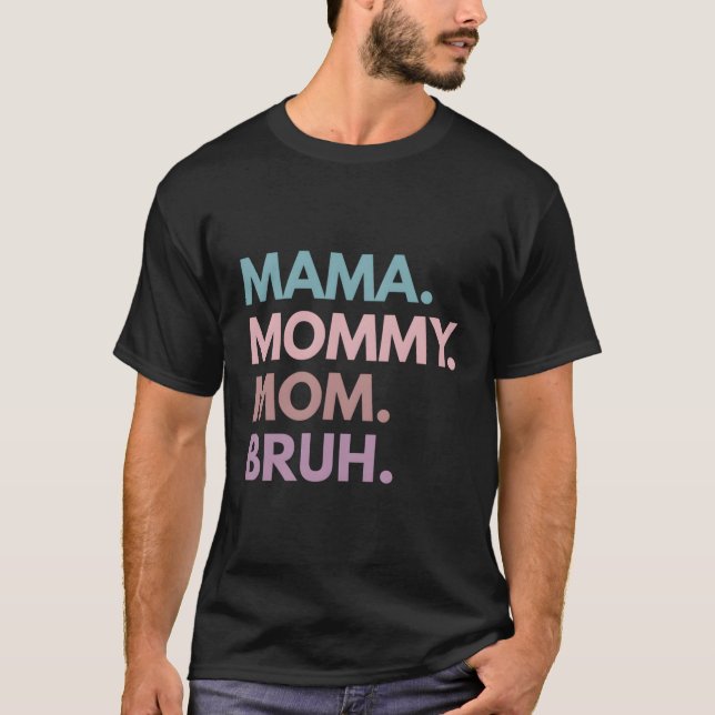 Mamma Mamma Mamma Bruh T Shirt (Framsida)