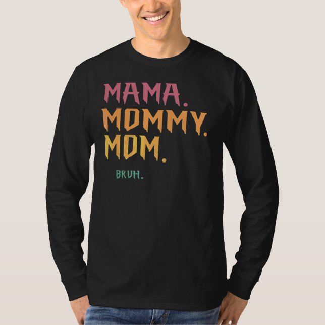 Mamma Mamma Mamma Bruh T Shirt (Framsida)