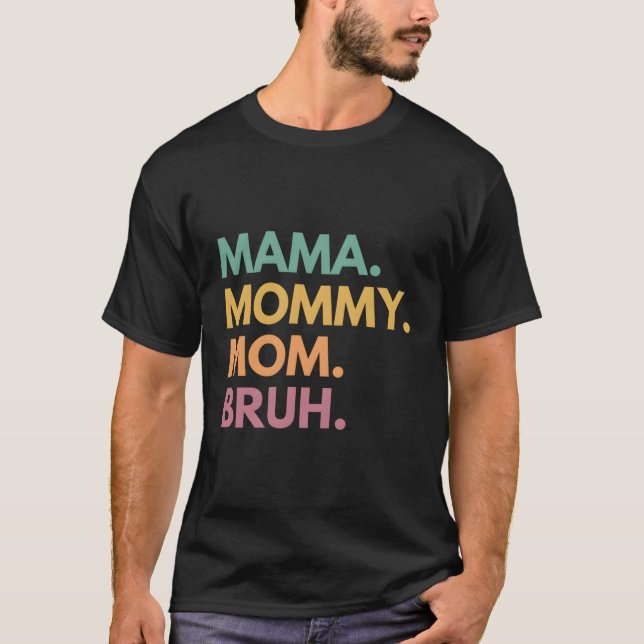 Mamma Mamma Mamma Bruh T Shirt (Framsida)