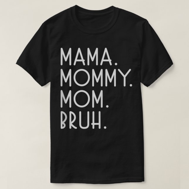 Mamma Mamma Mamma Bruh T Shirt (Design framsida)