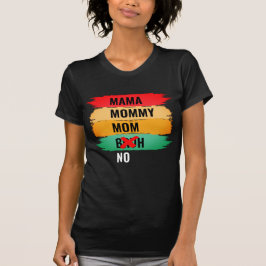 Mamma Mamma Mamma NO BRUH T Shirt