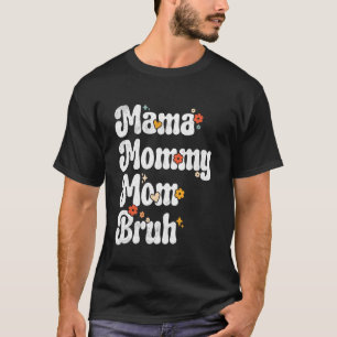 Mamma Mamma Momma Bruh Mors Dag Vintage Rollig Mot T Shirt