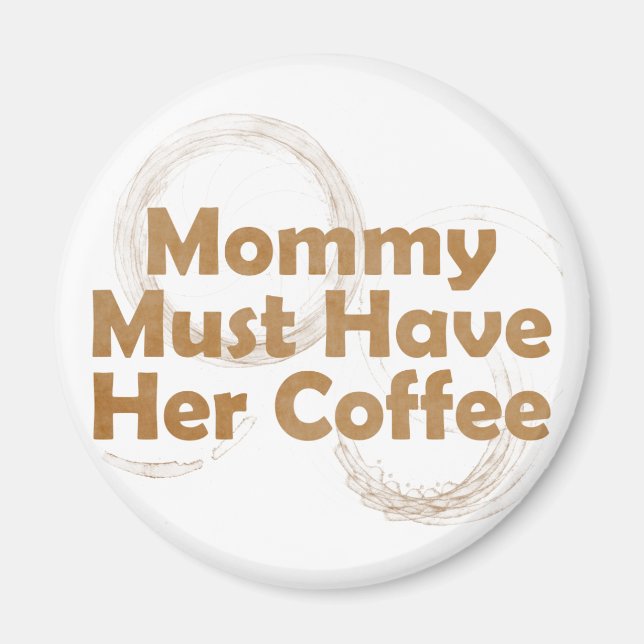 Mamma måste ha sin kaffe magnet (Framsidan)