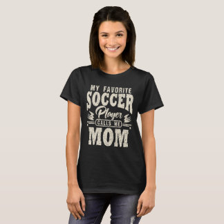 Mamma Min favoritfotbollsspelare ringer mig T Shirt