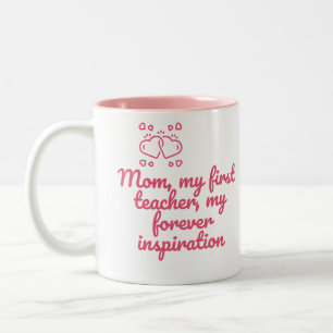 Mamma, min första lärare, min eviga inspiration Två-Tonad mugg