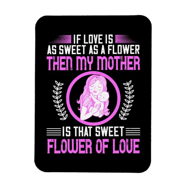 Mamma - Min mamma är söt blomma av kärlek Magnet (Vertikal)