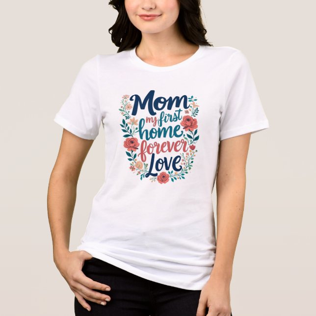 Mamma, mitt första hem, min forever love t shirt (Framsida)