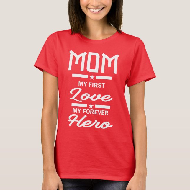 Mamma Mitt första Kärlek mitt för Hero T Shirt (Framsida)