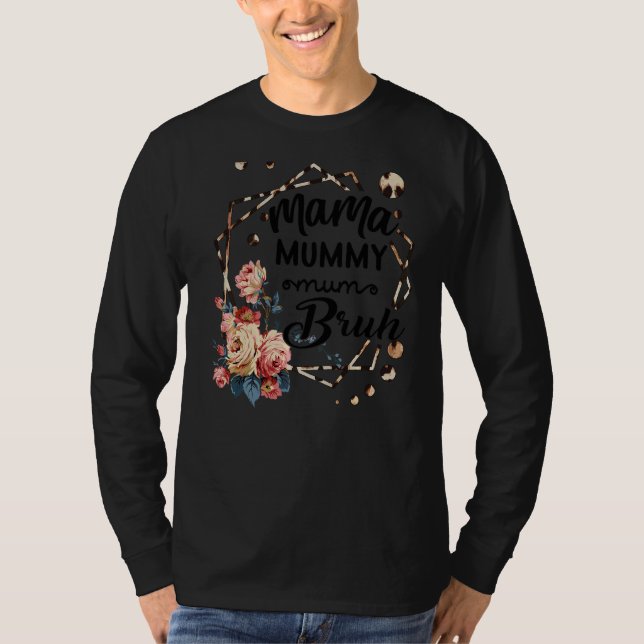 Mamma Mummy Mamma Bruh Ro Cute Mors dag citat T Shirt (Framsida)