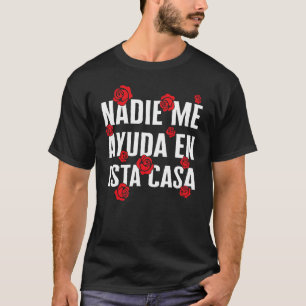 Mamma Nadie Me Ayuda En Esta Casa Spain Mamacita H T Shirt