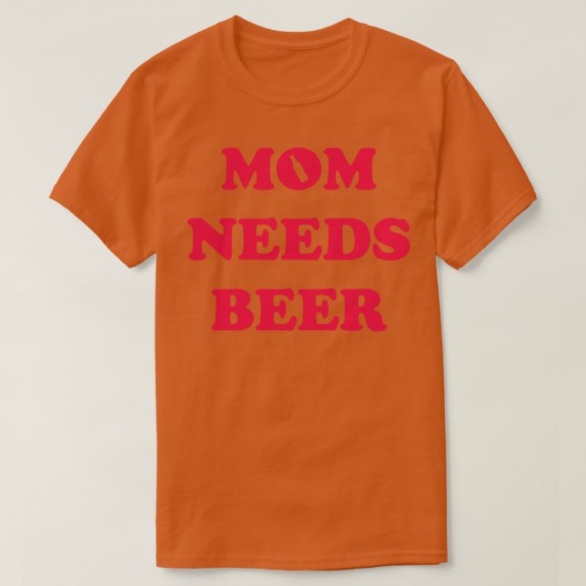 Mamma Needs Beer T Shirt (Design framsida)