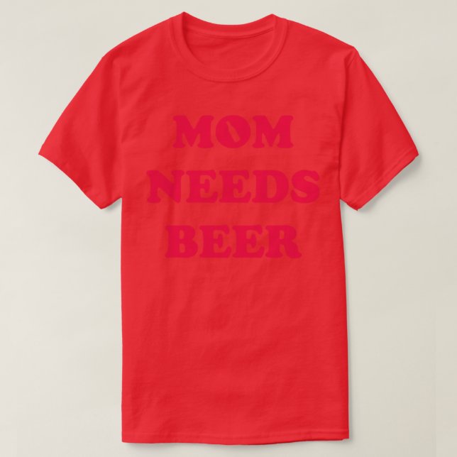Mamma Needs Beer T Shirt (Design framsida)