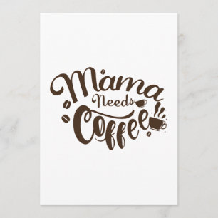 Mamma Needs Coffee Funny Mors dag Kort