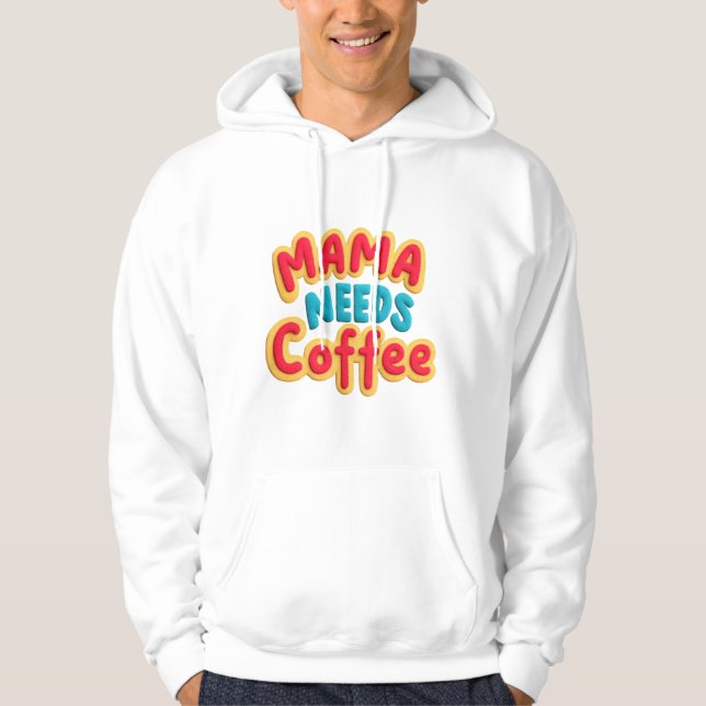 Mamma Needs Coffee Hoodie (Framsida)
