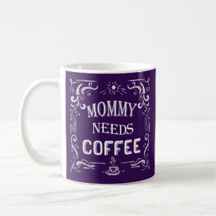 Mamma Needs Coffee Kaffemugg
