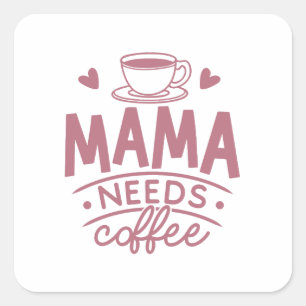 Mamma Needs Coffee Mamma Mors dag Gift Idea Funny Fyrkantigt Klistermärke