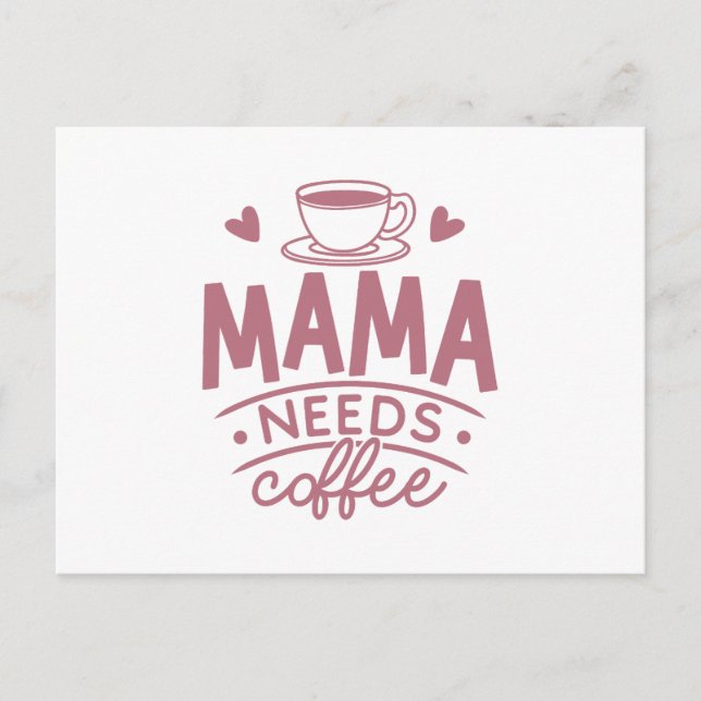 Mamma Needs Coffee Mamma Mors dag Gift Idea Funny Vykort (Framsida)