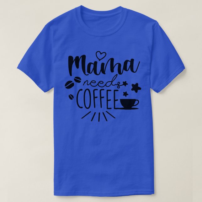 Mamma Needs Coffee Mors dag Gift T Shirt (Design framsida)