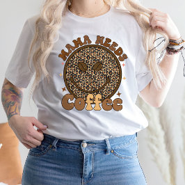 Mamma Needs Coffee T Shirt