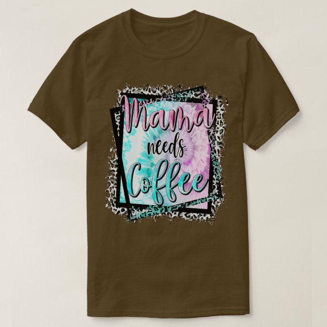 Mamma Needs kaffe Älskare Mamma Mors dag T Shirt (Design framsida)