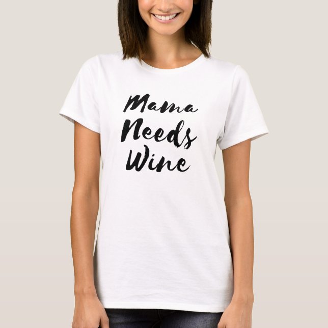 Mamma Needs Vin T Shirt (Framsida)
