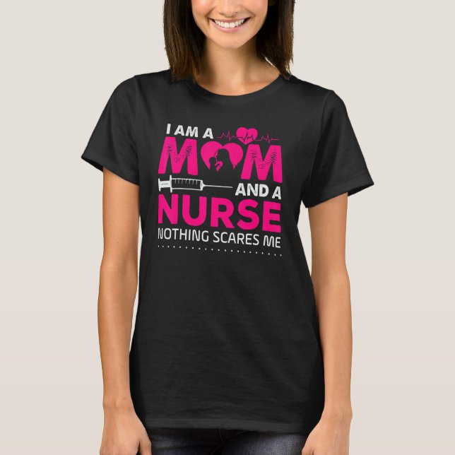 Mamma Nurse Life Inget Skrämmer mig sjuksköterskan T Shirt (Framsida)