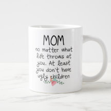 Mamma oavsett vad livet kastar på dig kaffemugg