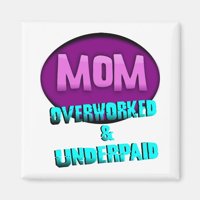 Mamma, överarbetad och underbetald, med oval magnet (Framsidan)