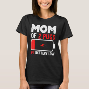 Mamma på 2 Pugs Mamma med låg batterilivslängd för T Shirt