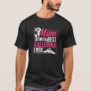 Mamma på den bästa Ballerina någonsin, Ballet Danc T Shirt