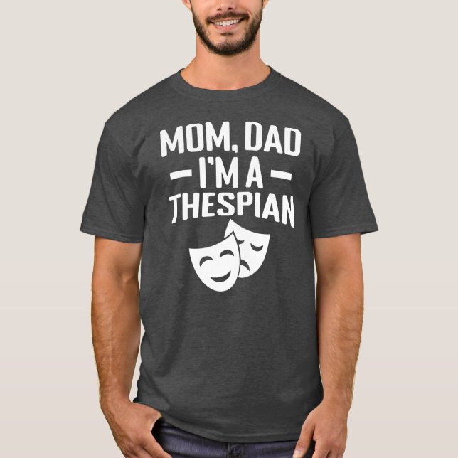 Mamma Pappa Im a Thespian  T Shirt (Framsida)