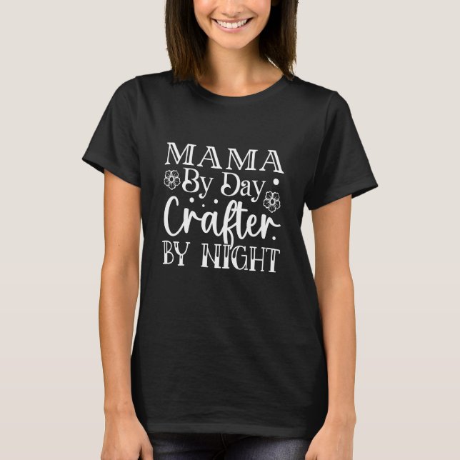 Mamma per dag, Crafter per natt T Shirt (Framsida)