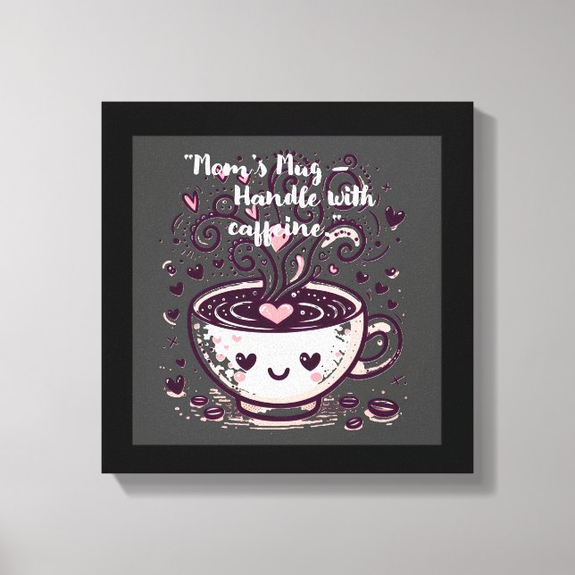 ’Mamma’s Mugg - Handle with caffeine.’ Canvastryck (Framsida)