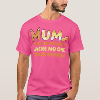 Mamma säger att jag behöver 20 minuter där ingen k t shirt