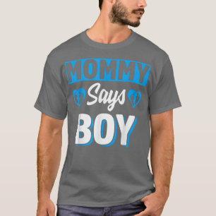 Mamma Says Boy Cute Gender Reveal Team Blue Baby P T Shirt