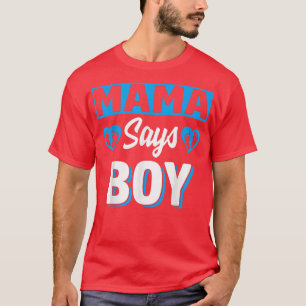 Mamma Says Boy Cute Gender Reveal Team Blue Baby P T Shirt