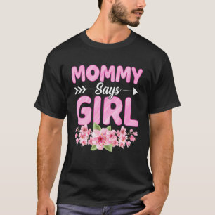 Mamma Says Girl Funny Baby Shower Gender Reveal Pa T Shirt
