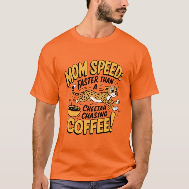 Mamma snabbare än en Cheetah som jagar kaffe T Shirt (Framsida)