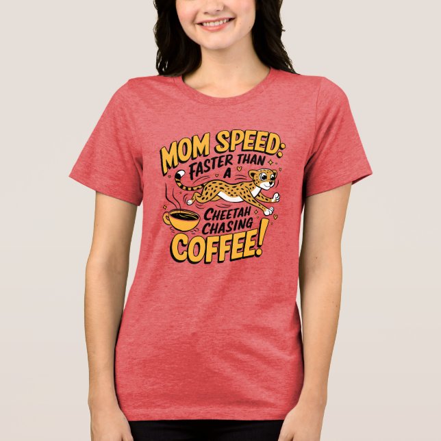 Mamma snabbare än en Cheetah som jagar kaffe T Shirt (Framsida)