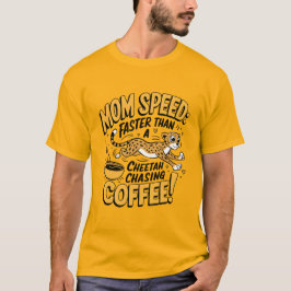 Mamma snabbare än en gepard som jagar kaffe t shirt