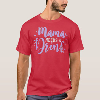 Mamma som dricker lustigt öl Drick Vin Mamma Needs T Shirt