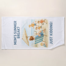 Mamma Summer Break? Kidding! Beach Towel