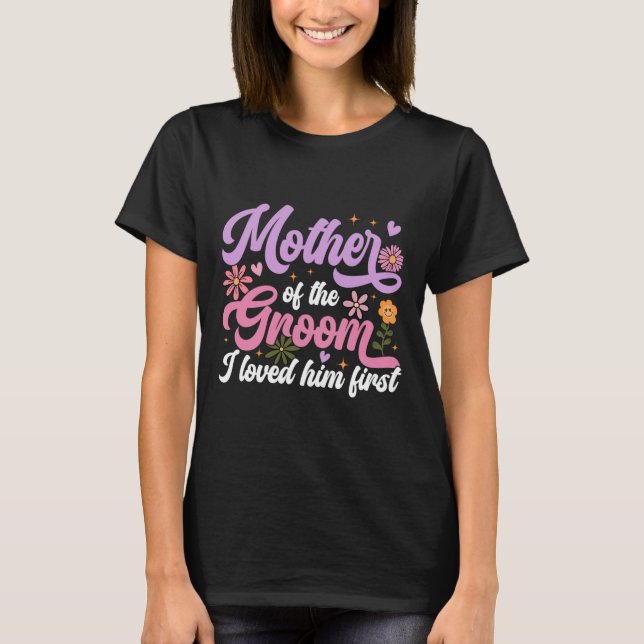 Mamma till brudgummen Jag älskade honom först mors T Shirt (Framsida)