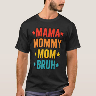 Mamma till Mamma till Mamma till Bruh Boy till Mam T Shirt